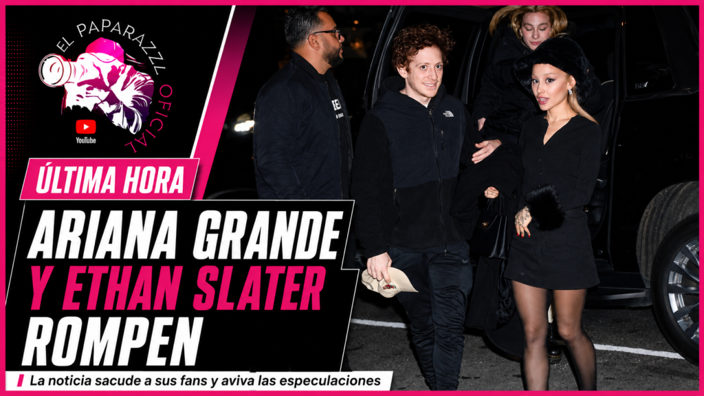 Ariana Grande y Ethan Slater rompen tras casi tres años juntos: la ruptura fue discreta, hace meses, y en buenos términos