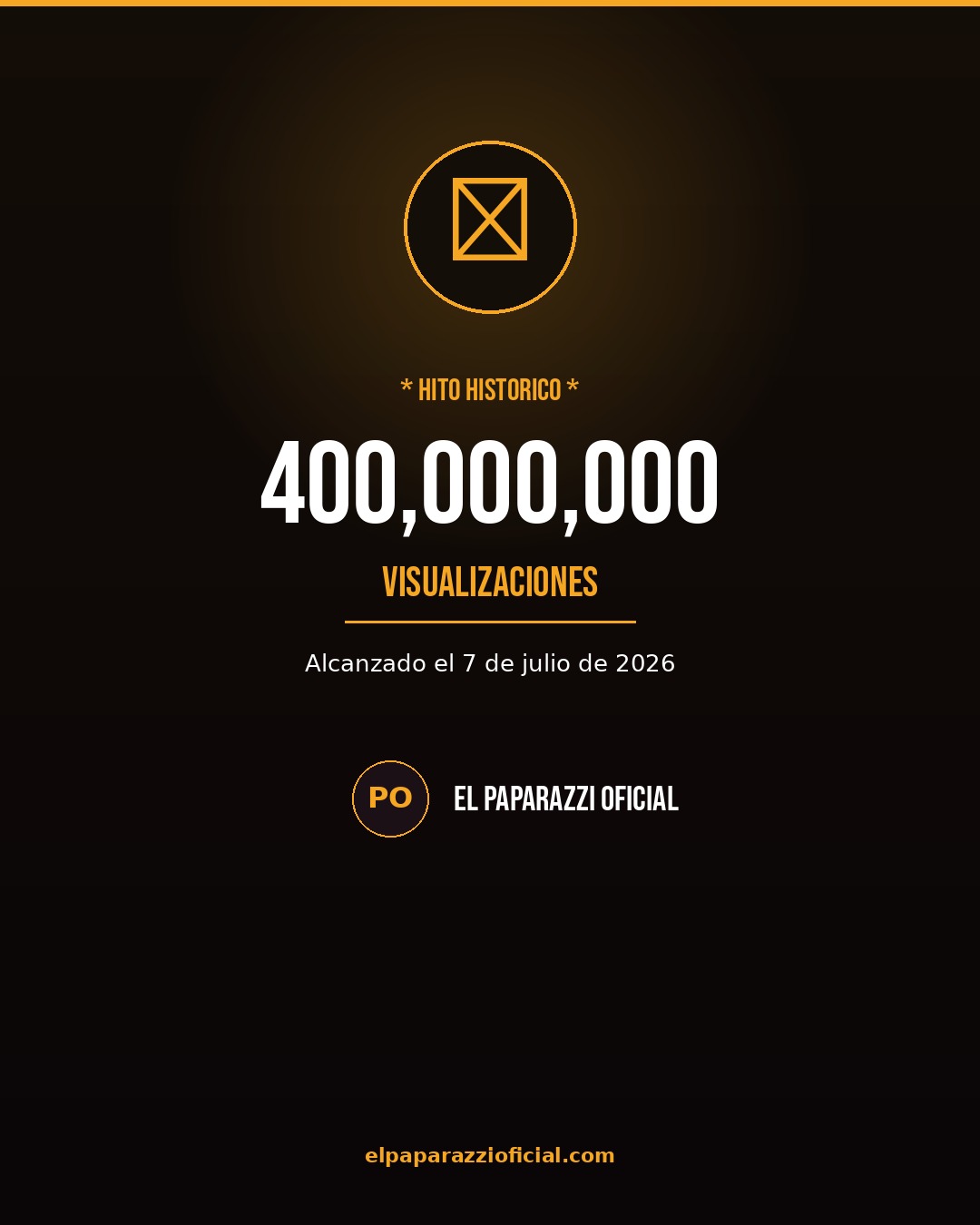 400 millones de visualizaciones El Paparazzi Oficial