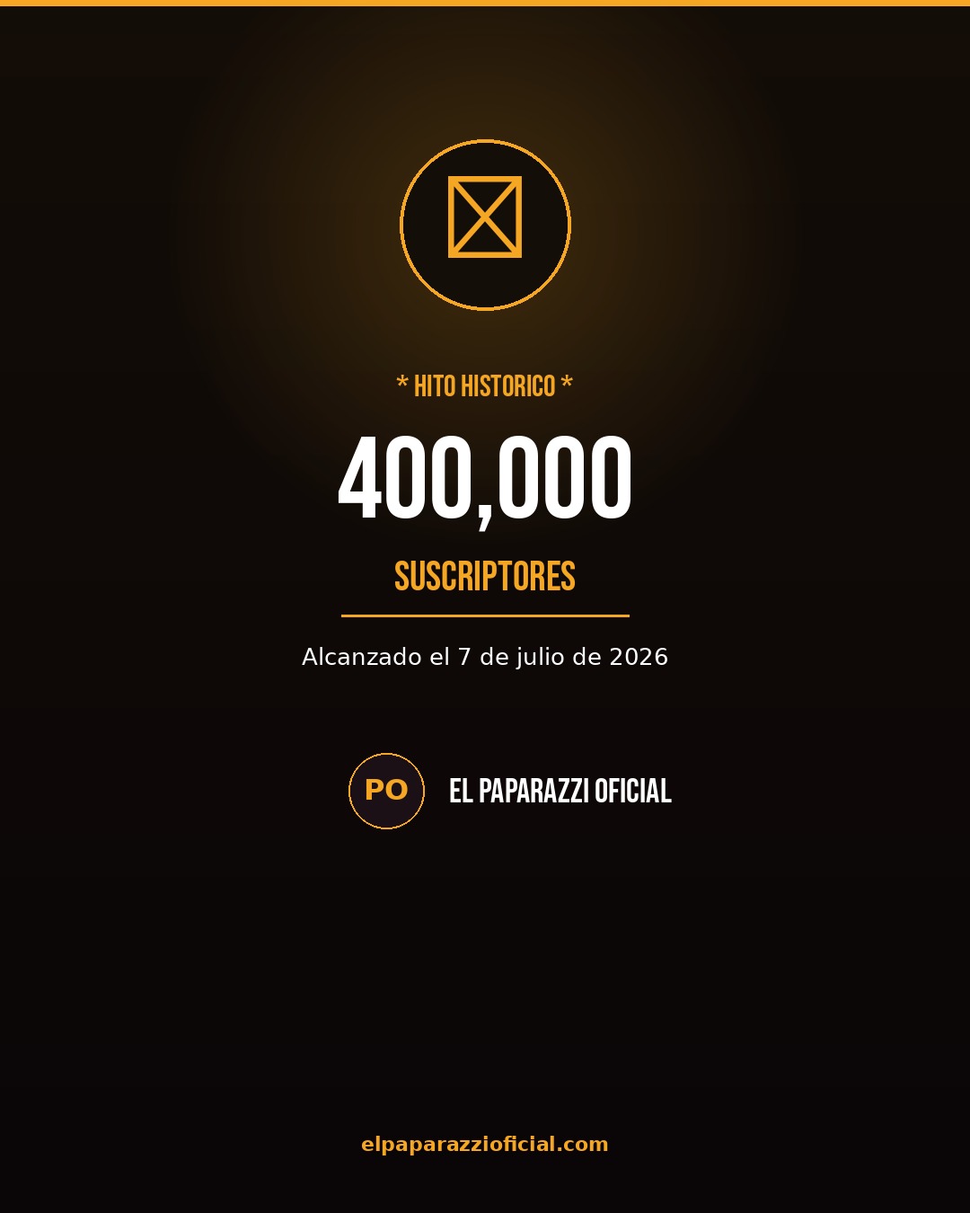 400.000 suscriptores El Paparazzi Oficial